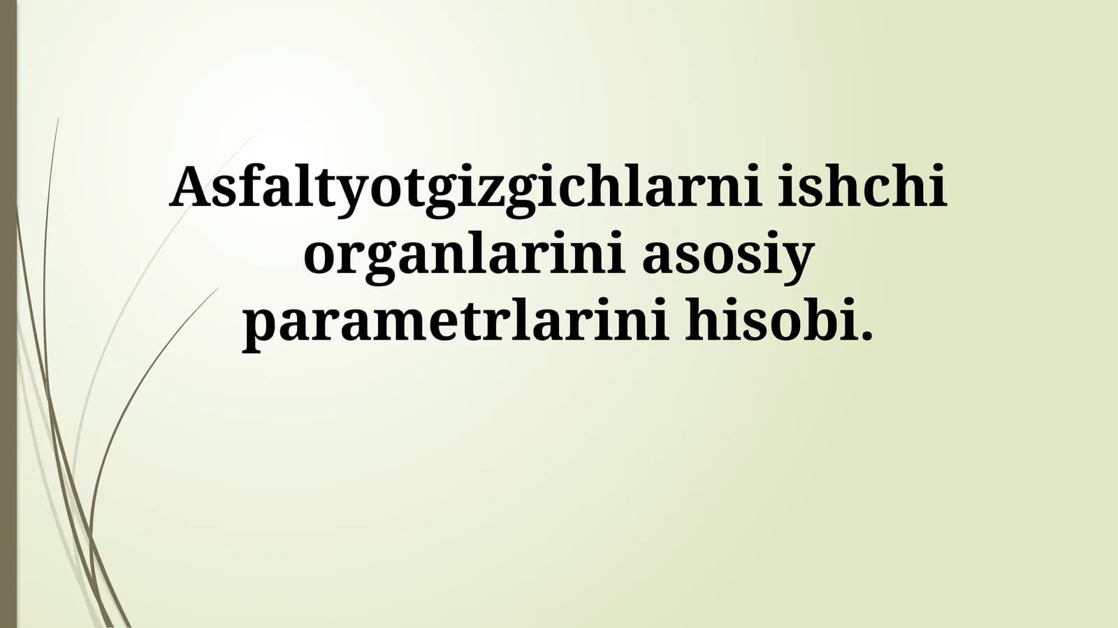 Asfaltyotgizgichlarni ishchi organlarini asosiy parametrlarini hisobi