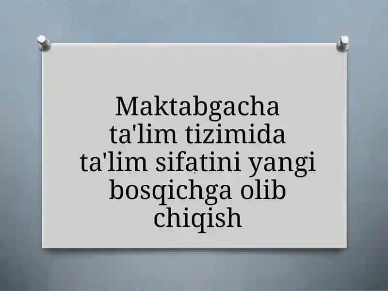 Maktabgacha ta'lim tizimida ta'lim sifatini yangi bosqichga olib chiqish