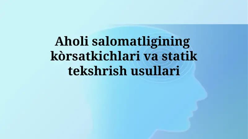 Aholi salomatligining kòrsatkichlari va statiktekshrishusullari
