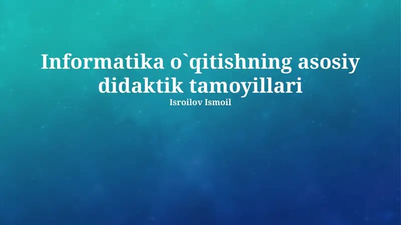 Informatika o`qitishning asosiy didaktik tamoyillari