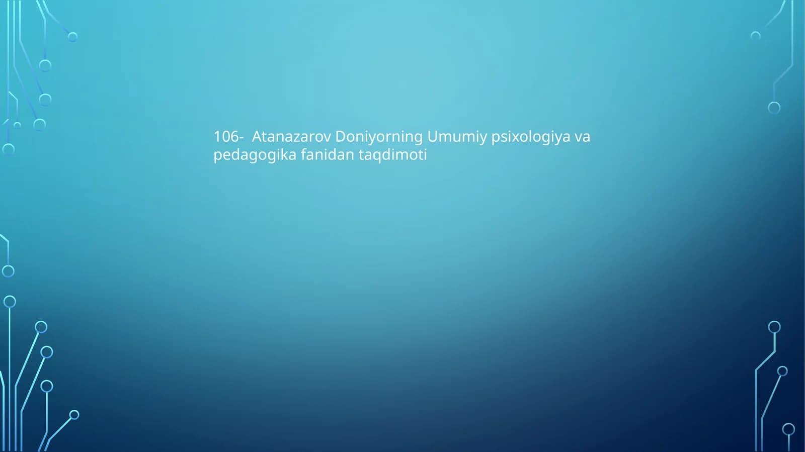 Atanazarov Doniyorning Umumiy psixologiya va pedagogika fanidan taqdimoti