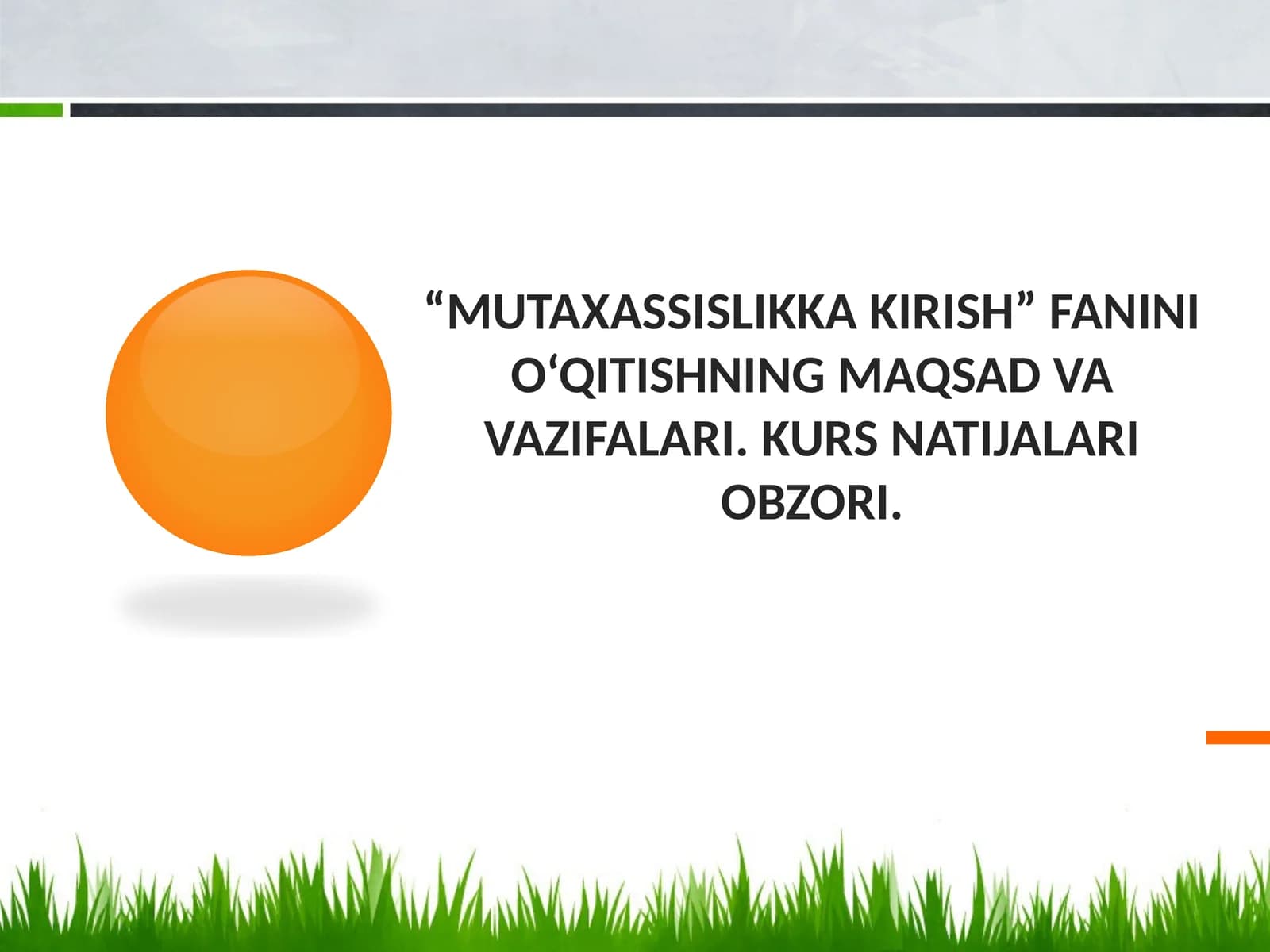 “Mutaxassislikka kirish” fanini o‘qitishning maqsad va vazifalari. Kurs natijalari obzori.