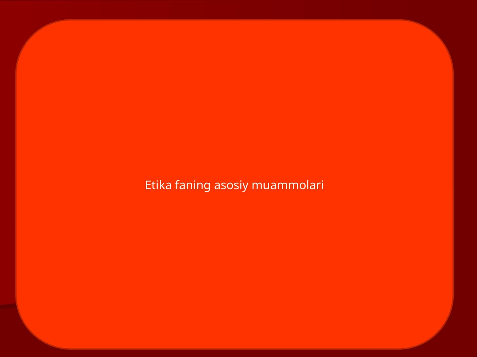 Etika faning asosiy muammolari