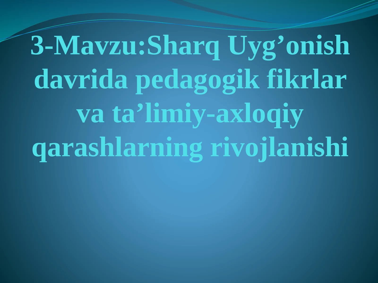 Sharq Uyg’onish davrida pedagogik fikrlar va ta’limiy-axloqiy qarashlarning rivojlanishi