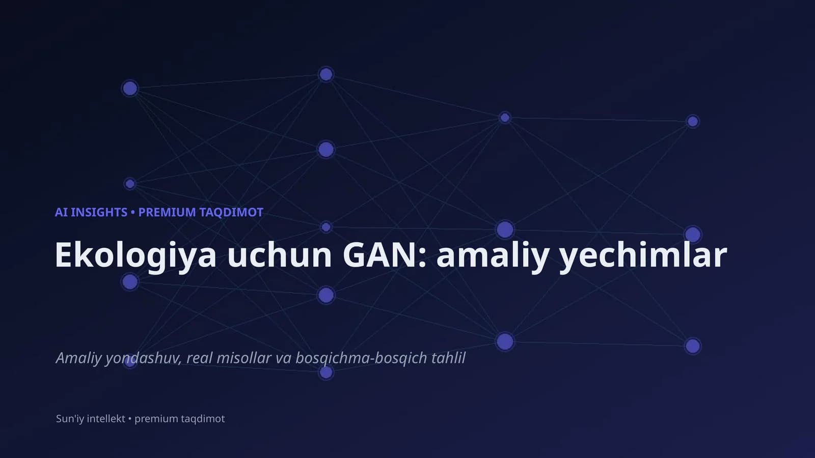 Ekologiya uchun GAN: amaliy yechimlar