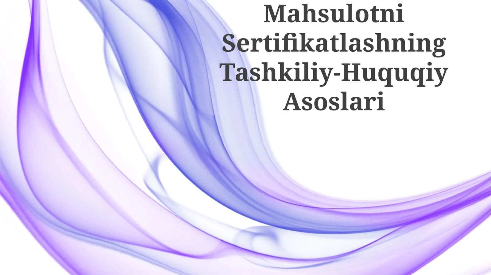 Mahsulotni Sertifikatlashning Tashkiliy-Huquqiy Asoslari