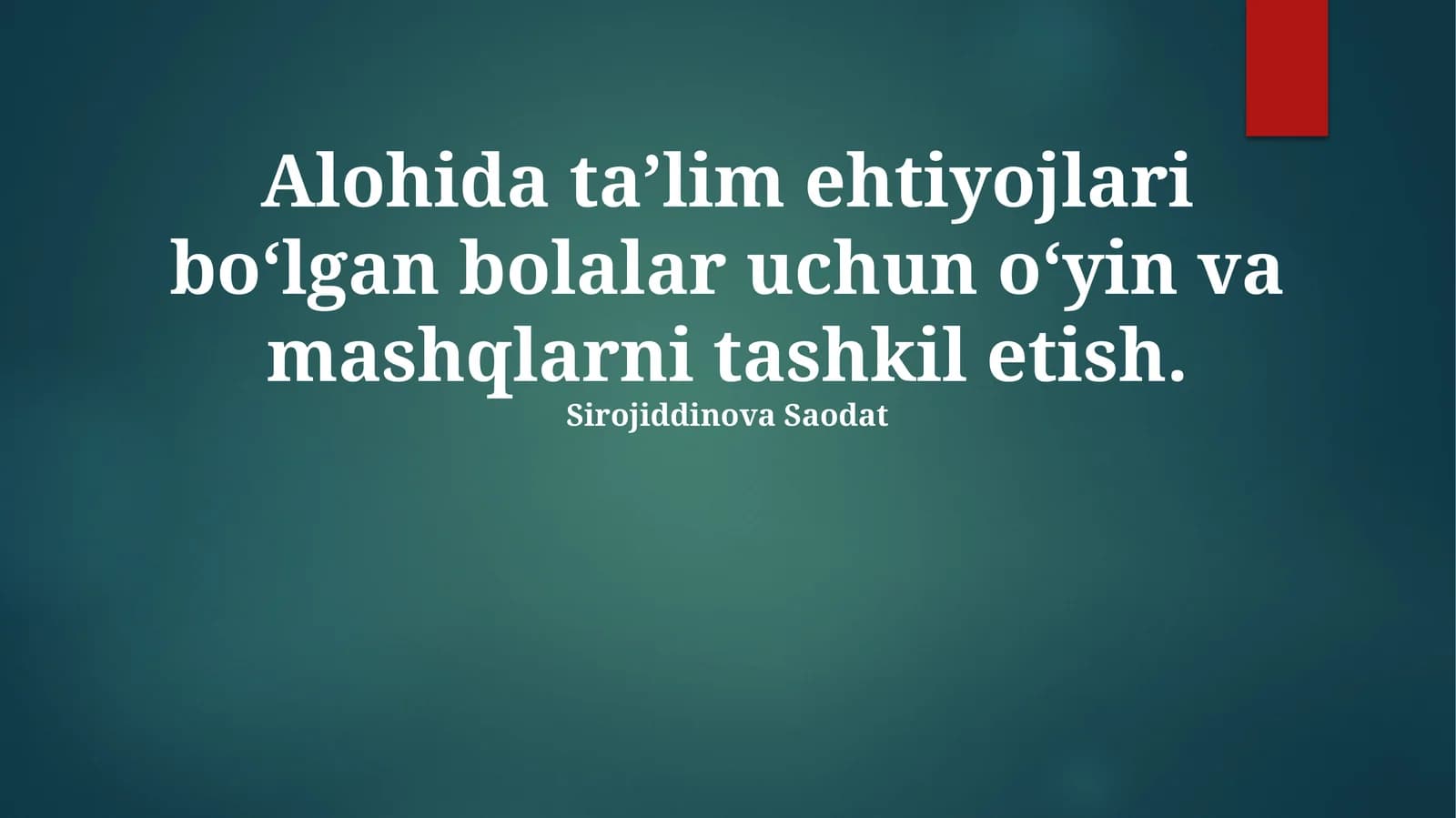 Alohida ta’lim ehtiyojlari bо‘lgan bolalar uchun о‘yin va mashqlarni tashkil etish