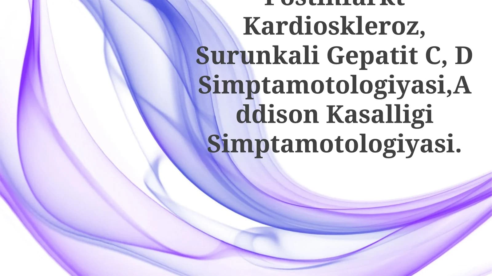 Postinfarkt Kardioskleroz, Surunkali Gepatit C, D Simptamotologiyasi,Addison Kasalligi Simptamotologiyasi