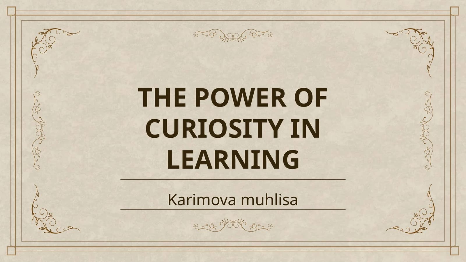 THE POWER OF CURIOSITY IN LEARNING