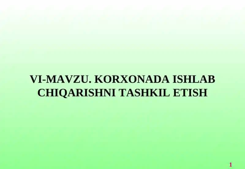 VI- MAVZU.KORXONADA ISHLAB CHIQARISHNI TASHKIL ETISH