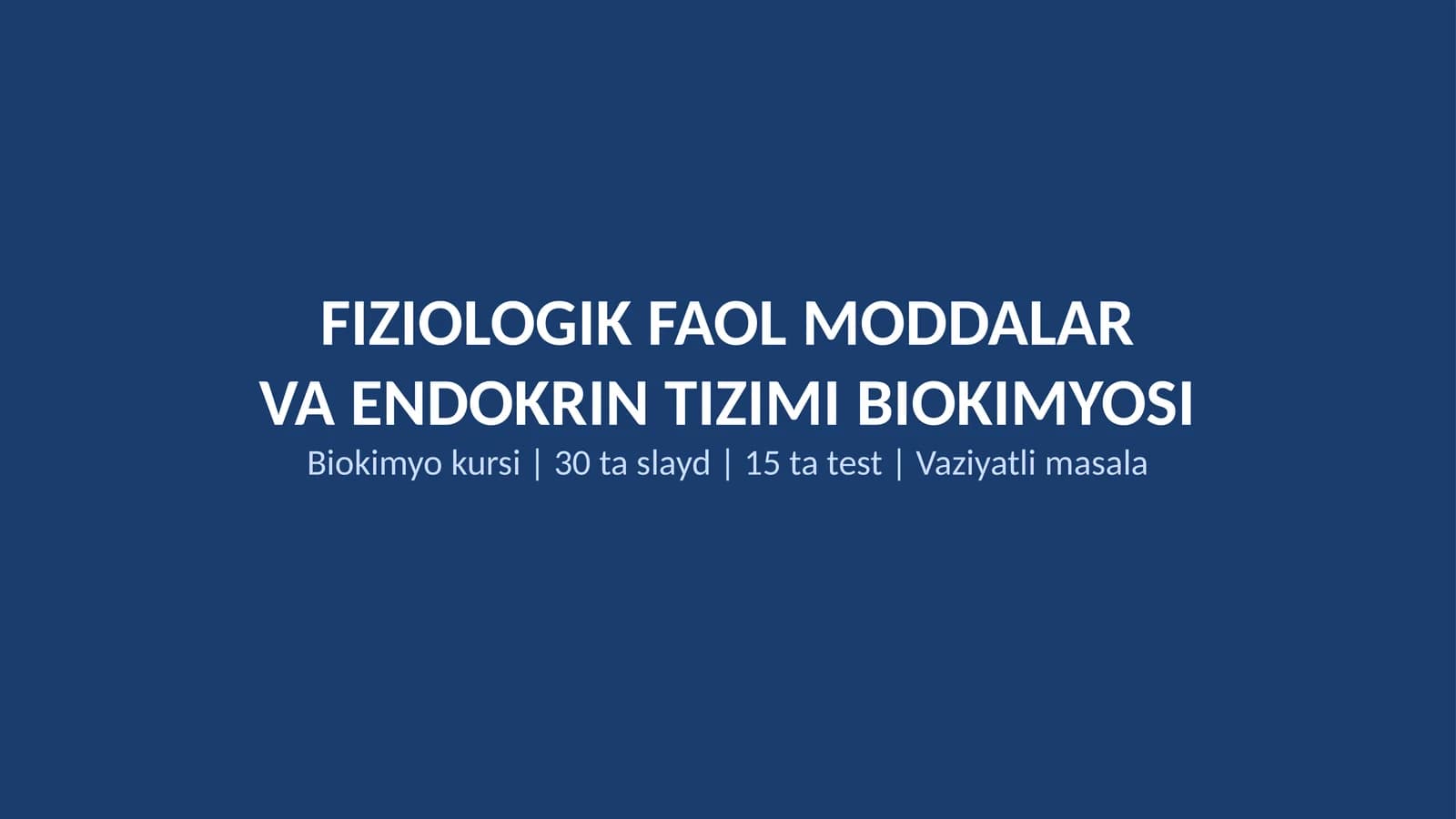 FIZIOLOGIK FAOL MODDALARVA ENDOKRIN TIZIMI BIOKIMYOSI