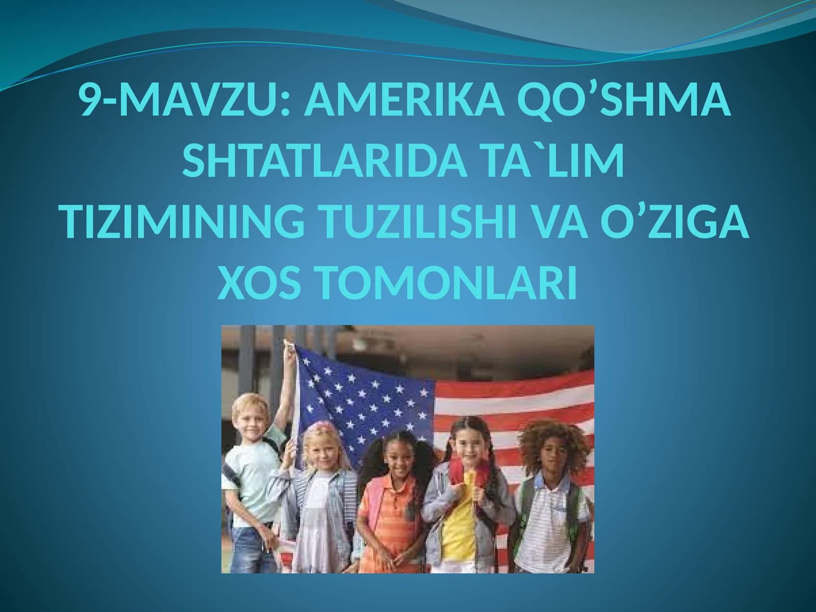 AMERIKA QO’SHMA SHTATLARIDA TA`LIM TIZIMINING TUZILISHI VA O’ZIGA XOSTOMONLARI