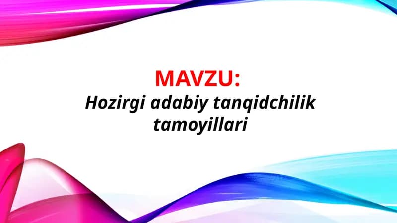 Hozirgi adabiy tanqidchilik tamoyillari (TAQDIMOT)