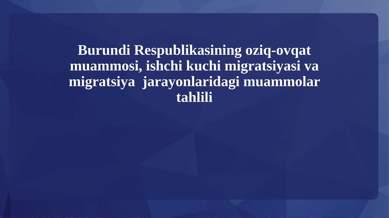 Burundi Respublikasining oziq-ovqat muammosi, ishchi kuchi migratsiyasi va migratsiya  jarayonlaridagi muammolar tahlili