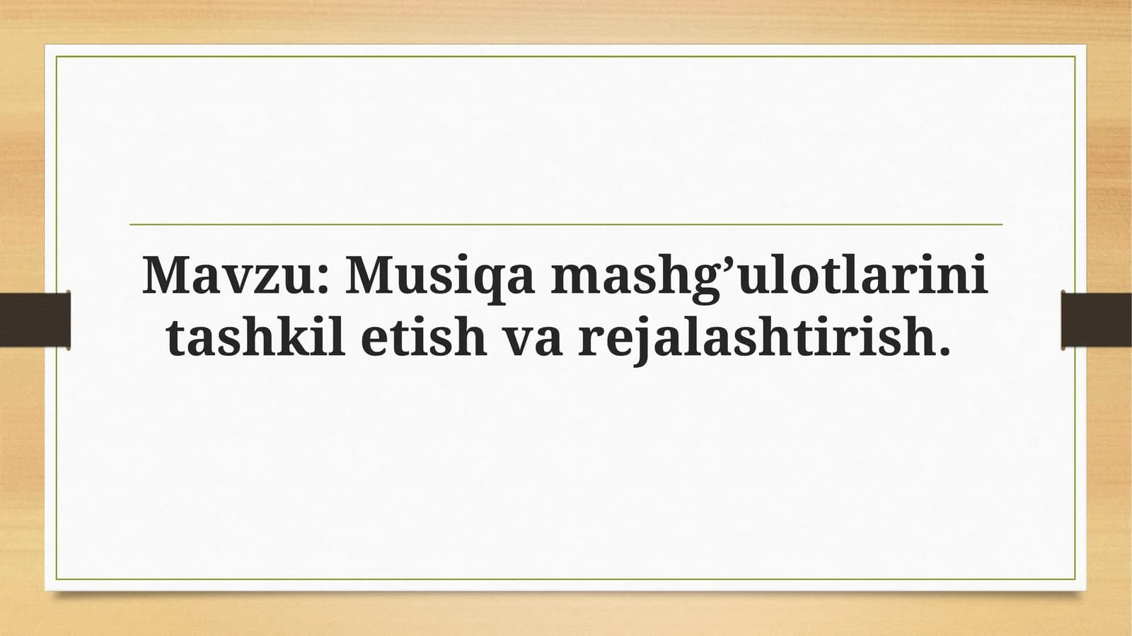 Musiqa mashg’ulotlarini tashkil etish va rejalashtirish