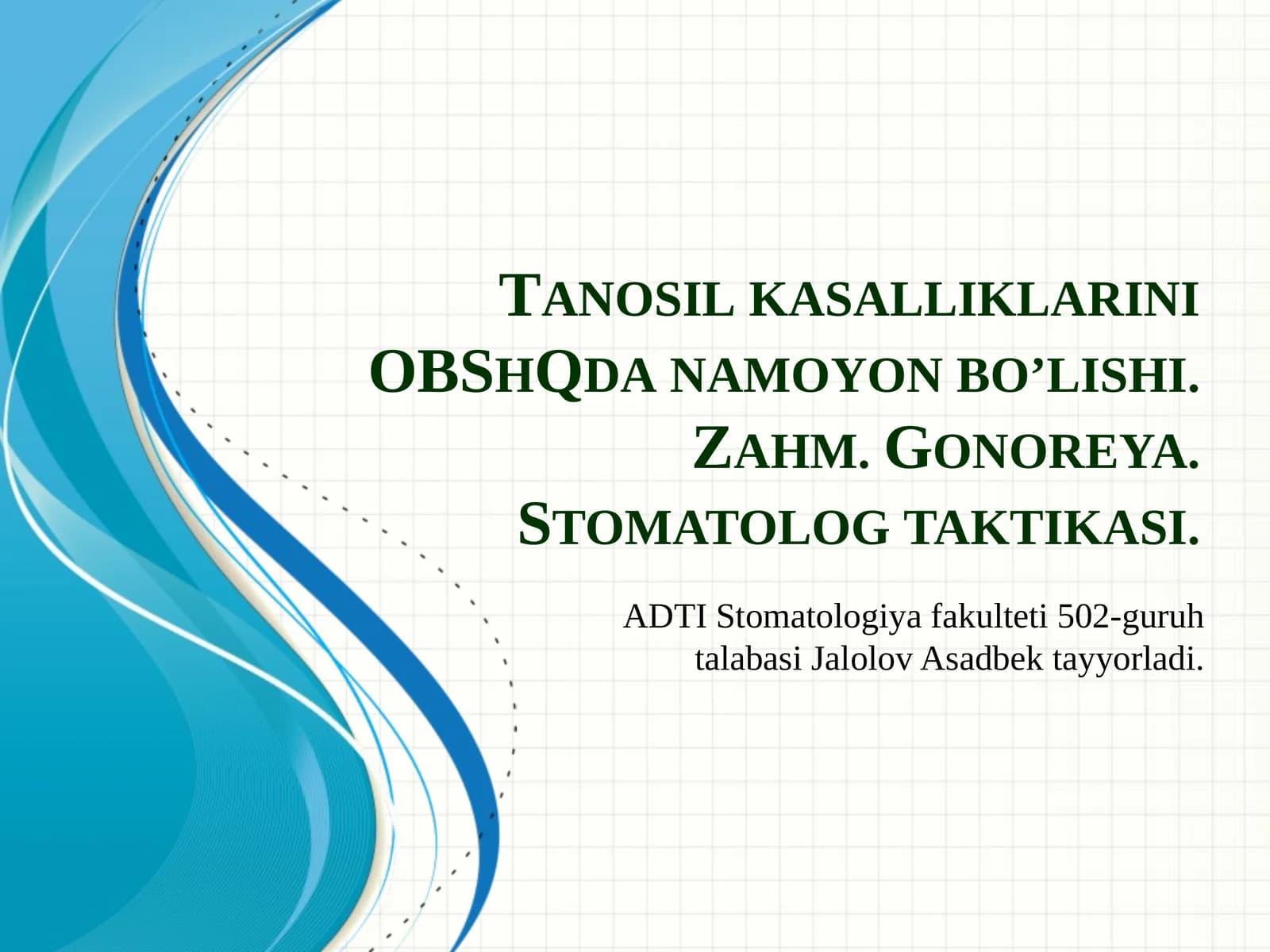Tanosil kasalliklarini OBShQda namoyon bo’lishi. Zahm. Gonoreya. Stomatolog taktikasi.