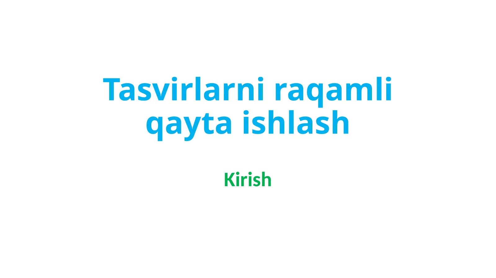 Kirish_Tasvirlarni raqamli qayta ishlash