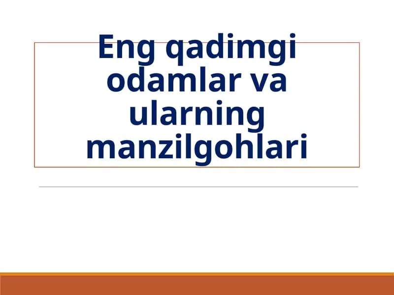Eng qadimgi odamlar va ularning manzilgohlari