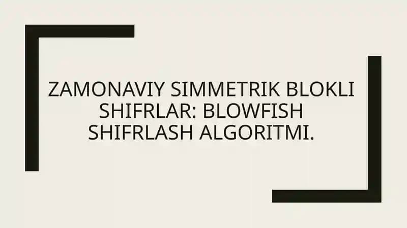 Zamonaviy simmetrik blokli shifrlar: Blowfish shifrlash algoritmi