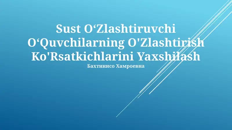 Sust O‘Zlashtiruvchi O‘Quvchilarning O'Zlashtirish Ko'Rsatkichlarini Yaxshilash