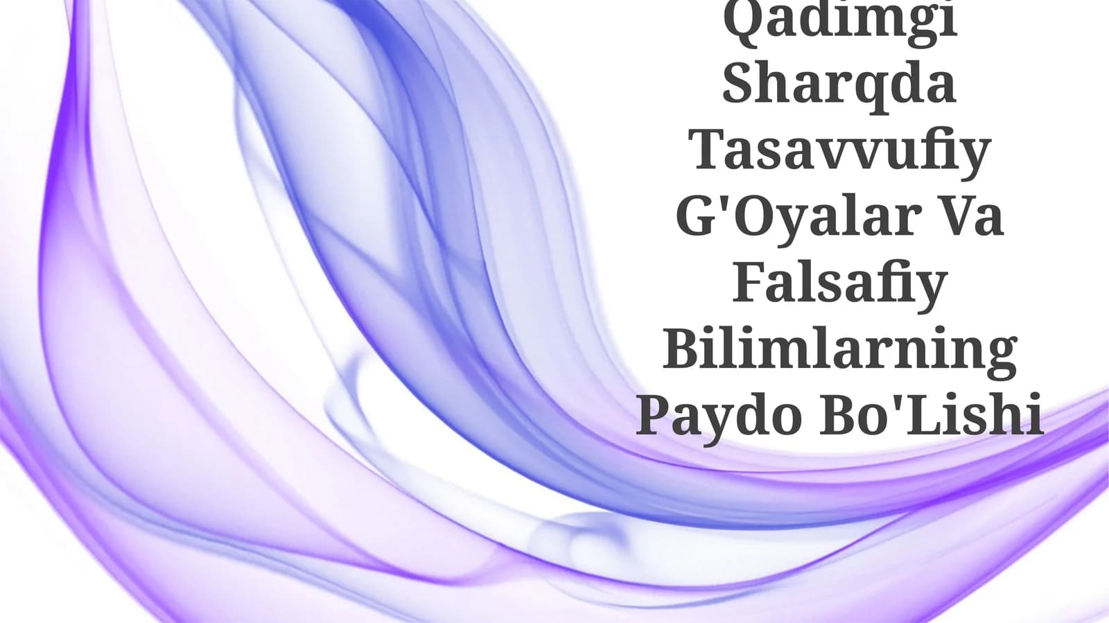 Qadimgi Sharqda Tasavvufiy G'Oyalar Va Falsafiy Bilimlarning Paydo Bo'Lishi