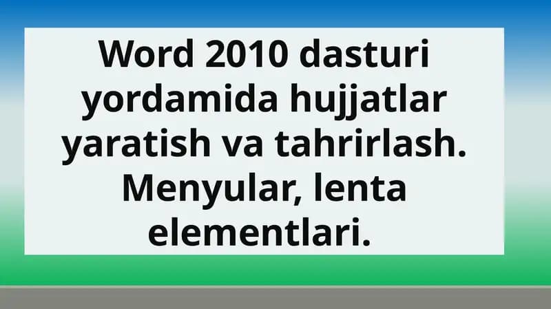 Word 2010 da hujjatlar yaratish va tahrirlash