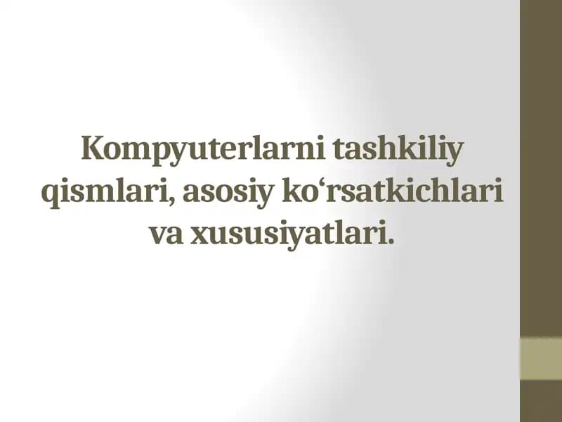 Kompyuterlarni tashkiliy qismlari, asosiy ko‘rsatkichlari va xususiyatlari