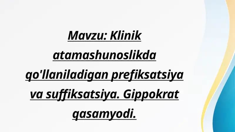 Klinik atamashunoslikda qo'llaniladigan prefiksatsiya va suffiksatsiya. Gippokrat qasamyodi