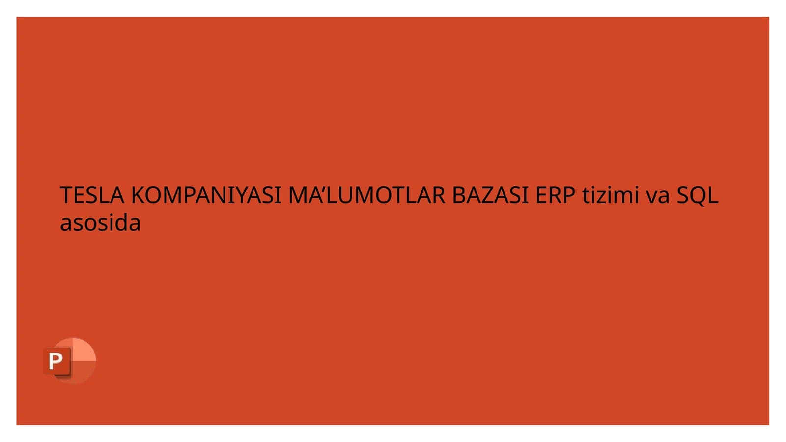Tesla kompaniyasi ma'lumotlar bazasi ERP tizimi va SQL asosida