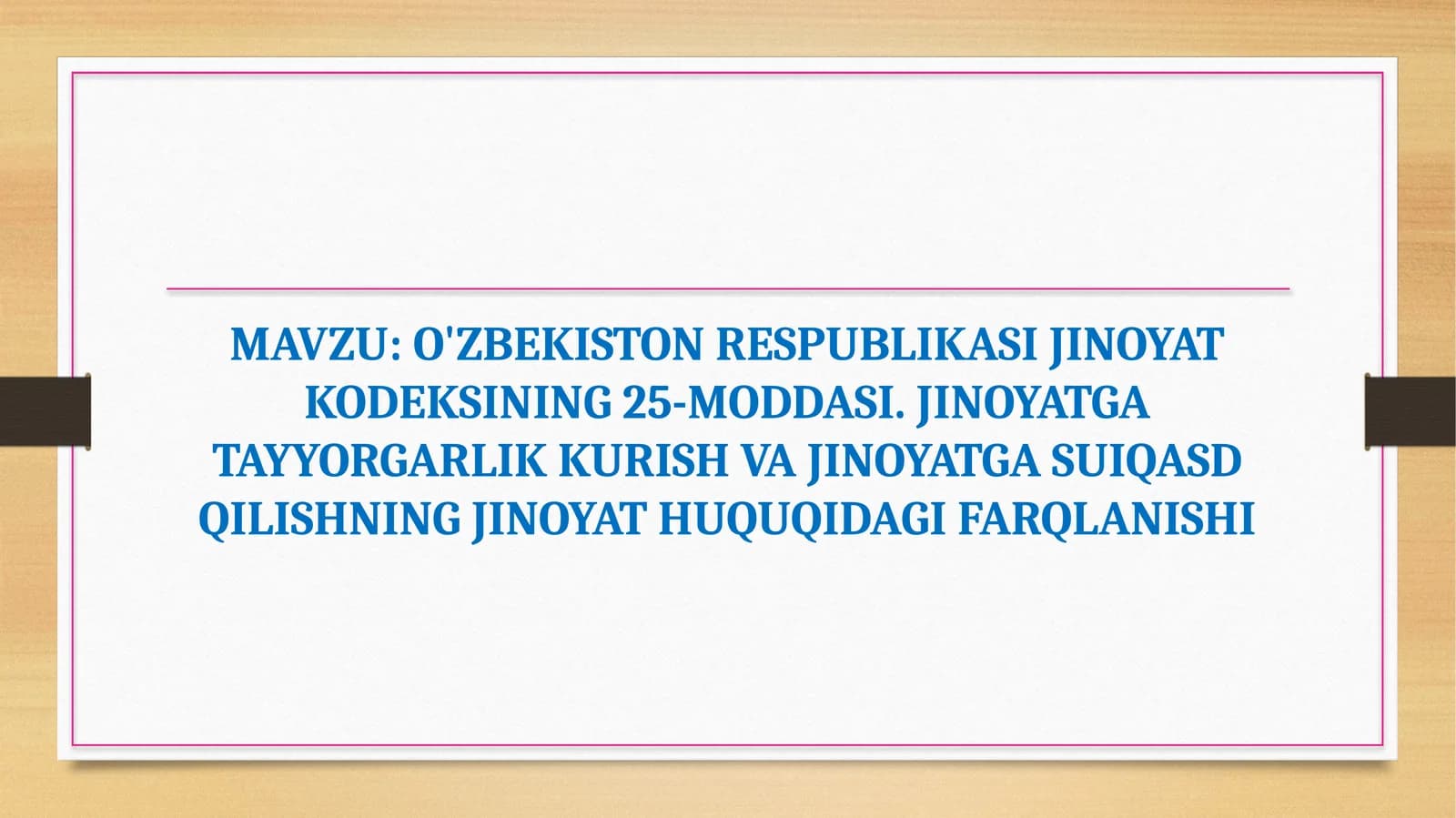O'ZBEKISTON RESPUBLIKASI JINOYAT KODEKSINING 25-MODDASI. JINOYATGA TAYYORGARLIK KURISH VA JINOYATGA SUIQASD QILISHNING JINOYAT HUQUQIDAGI FARQLANISHI