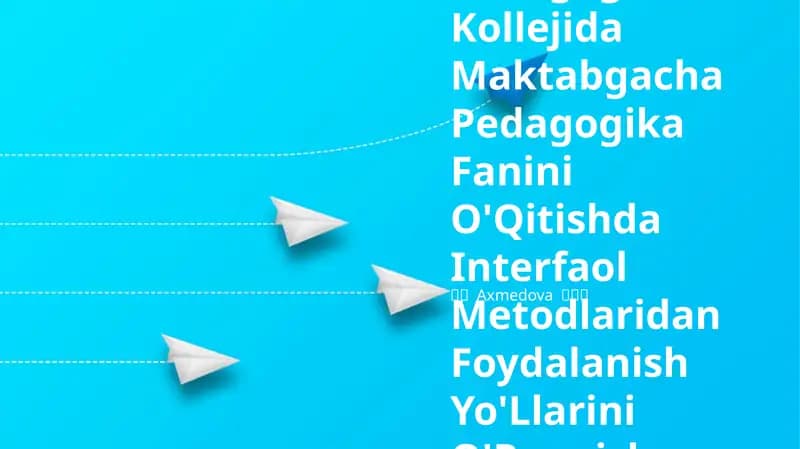 Pedagogika Kollejida Maktabgacha Pedagogika Fanini O'Qitishda Interfaol Metodlaridan Foydalanish Yo'Llarini O'Rganish