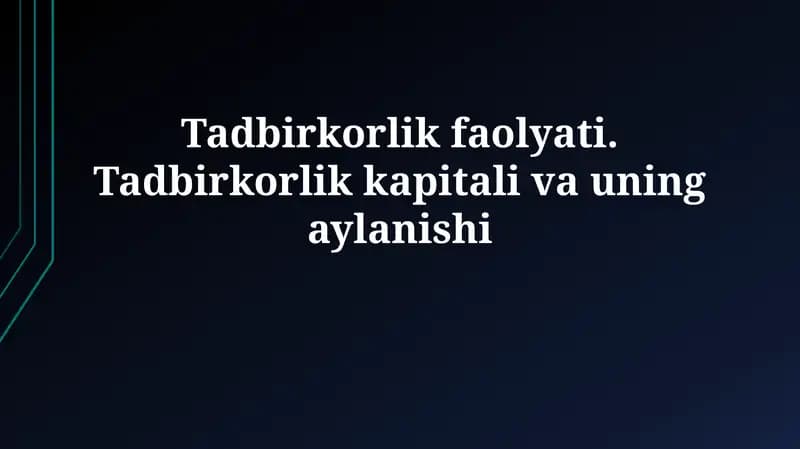 Tadbirkorlik faoliyati va kapitalning mohiyati