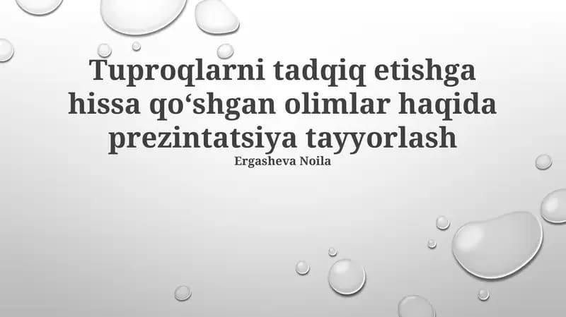 Tuproqlarni Tadqiq Etishga Hissa Qo'shgan Olimlar Haqida Prezintatsiya Tayyorlash