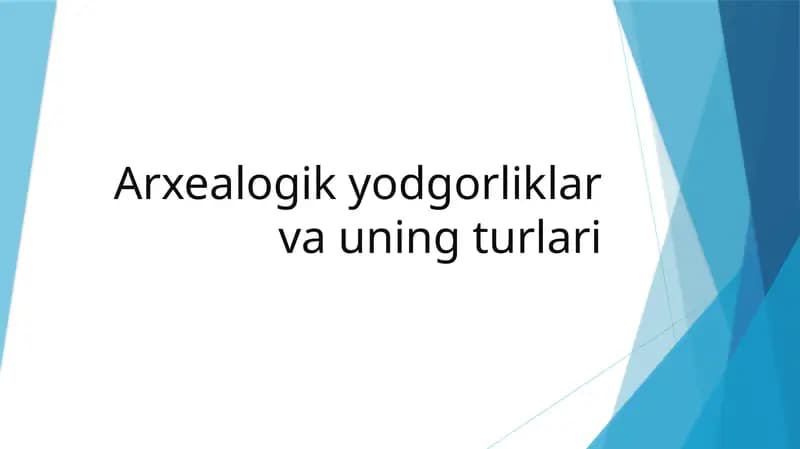 Arxeologik yodgorliklar va ularning turlari prezintatsiya