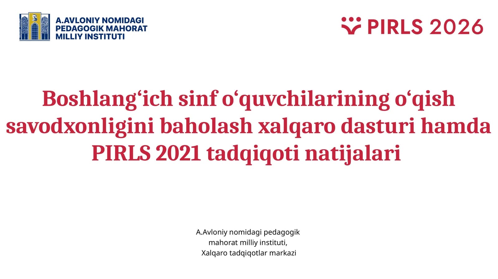 Boshlang‘ichsinfo‘quvchilariningo‘qishsavodxonliginibaholashxalqarodasturihamdaPIRLS 2021tadqiqotinatijalari