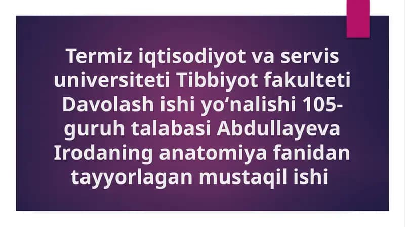 Davolash ishiyoʻnalishi105- guruh talabasiAbdullayevaIrodaning anatomiya fanidan tayyorlagan mustaqil ishi