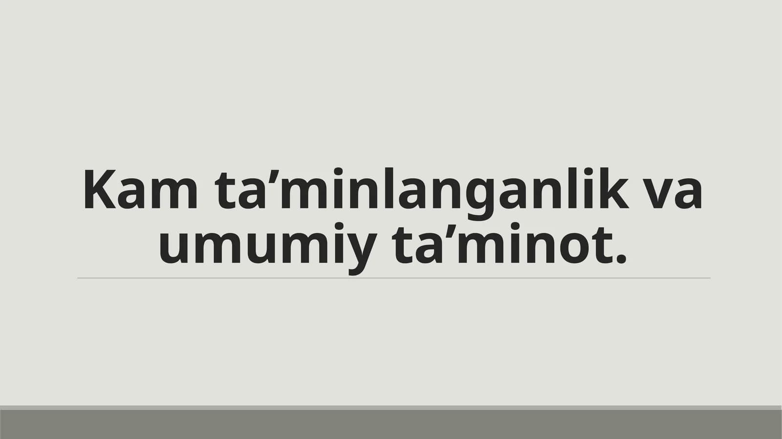 Kam ta’minlanganlik va umumiy ta’minot.