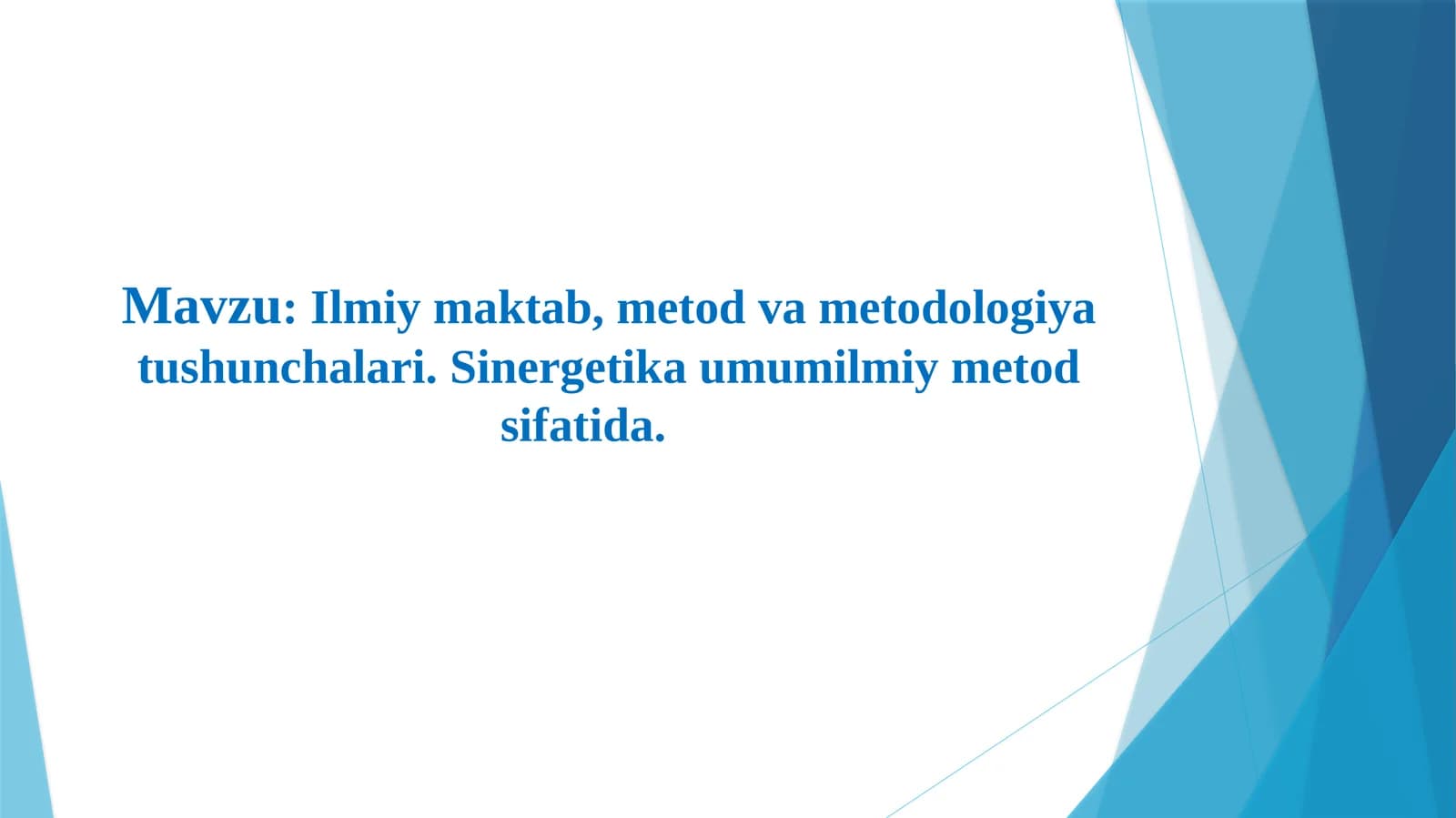 Ilmiymaktab, metod va metodologiya tushunchalari. Sinergetika umumilmiy metod sifatida