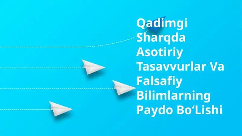 Qadimgi Sharqda Asotiriy Tasavvurlar Va Falsafiy Bilimlarning Paydo BoʻLishi