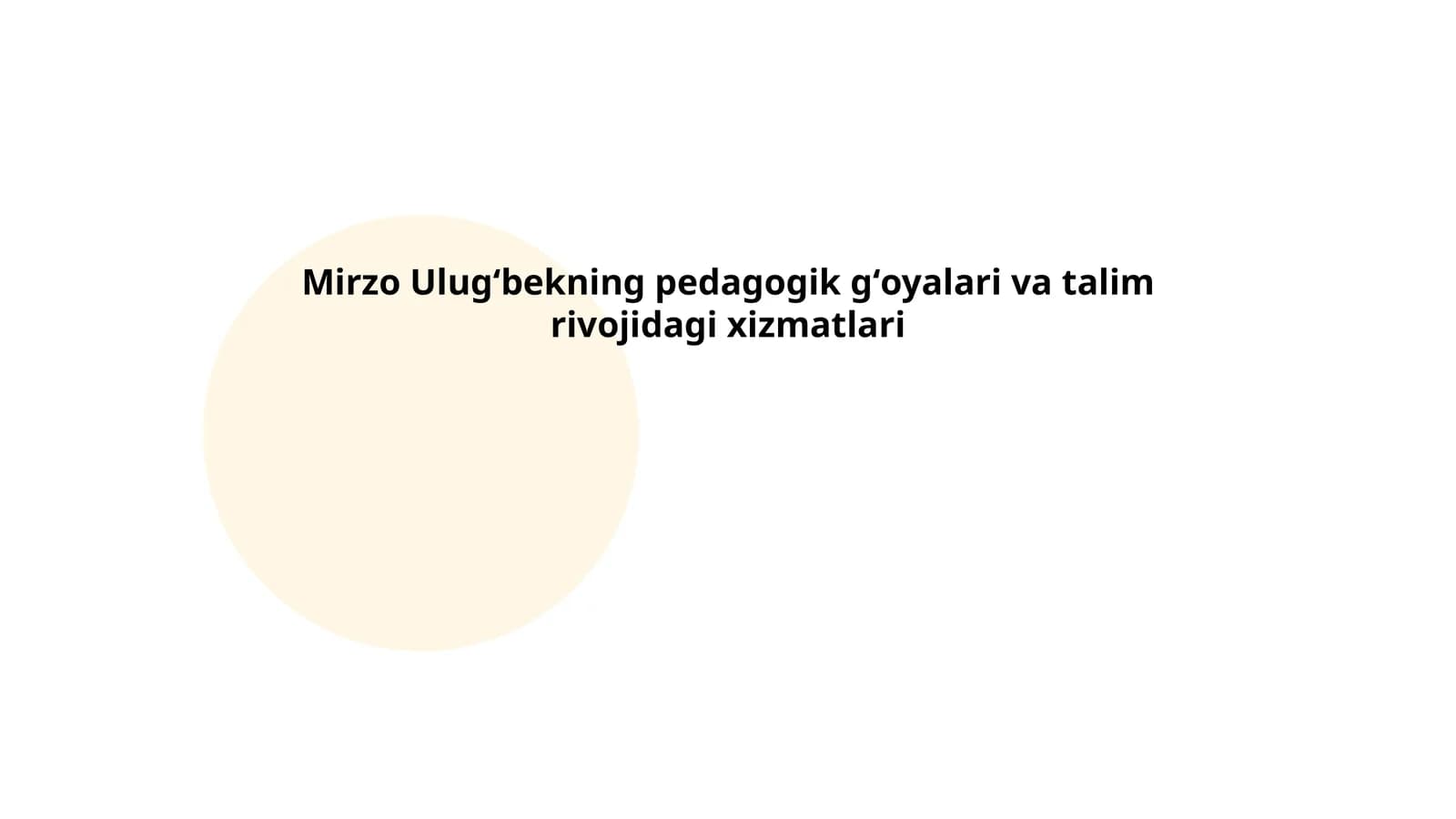 Mirzo Ulug‘bekning pedagogik g‘oyalari va talim rivojidagi xizmatlari
