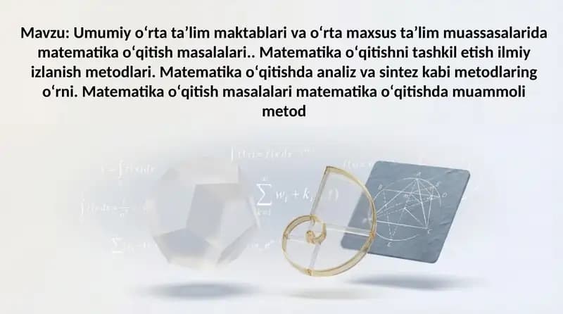 Umumiy oʻrta taʼlim maktablari va oʻrta maxsus taʼlim muassasalarida matematika oʻqitish masalalari.