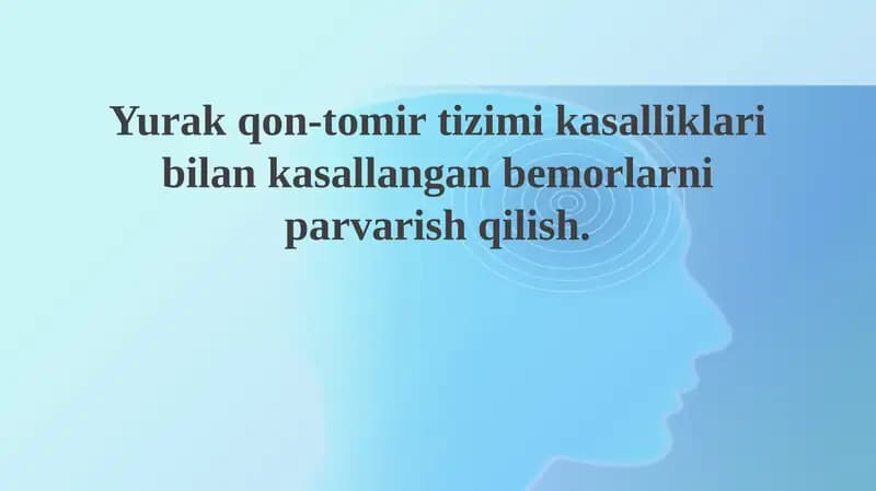 Kardiovaskulyar kasalliklari bo'lgan bemorlarni parvarish qilishning asosiy tamoyillari