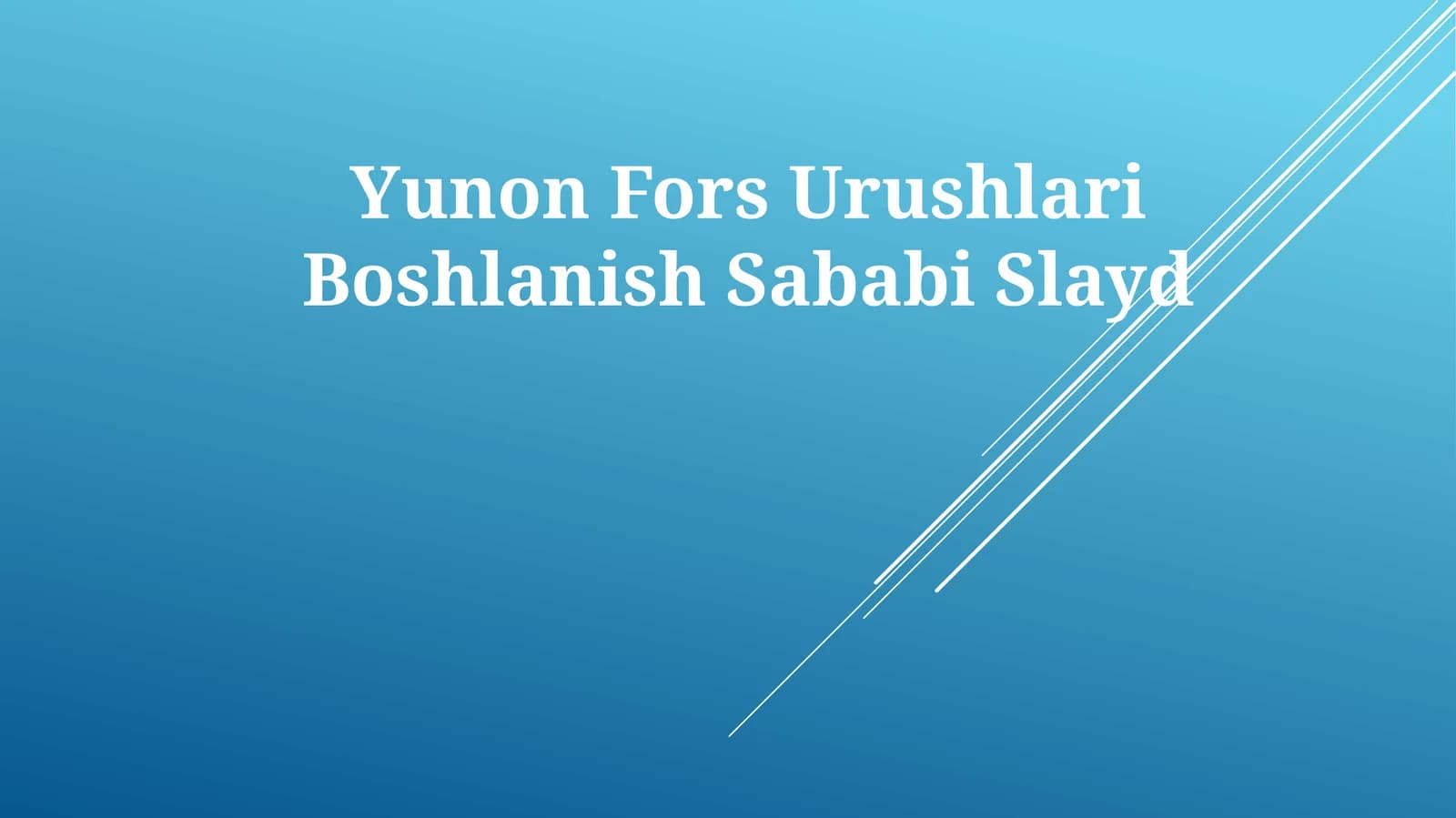 Yunon Fors Urushlari BoshlanishSababiSlayd