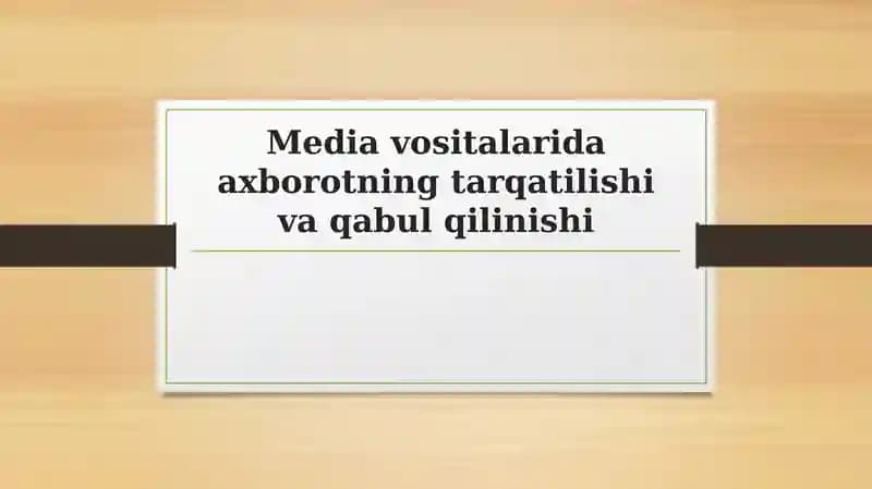 Media vositalarida axborotning tarqatilishi va qabul qilinishi