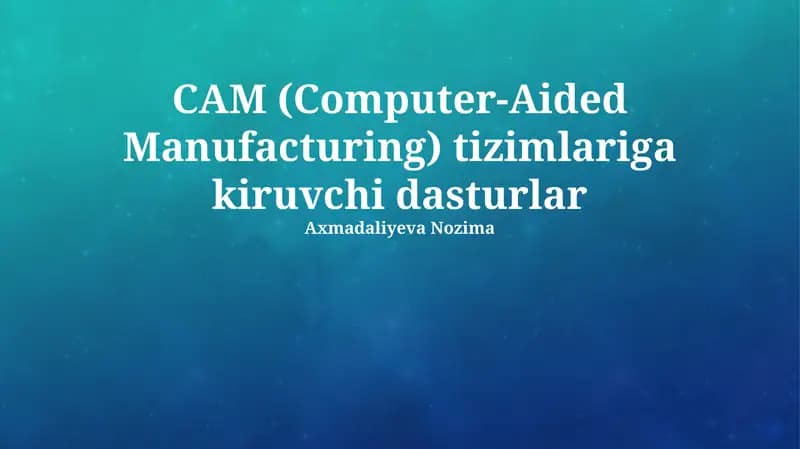 CAM (Computer-Aided Manufacturing) tizimlariga kiruvchi dasturlar
