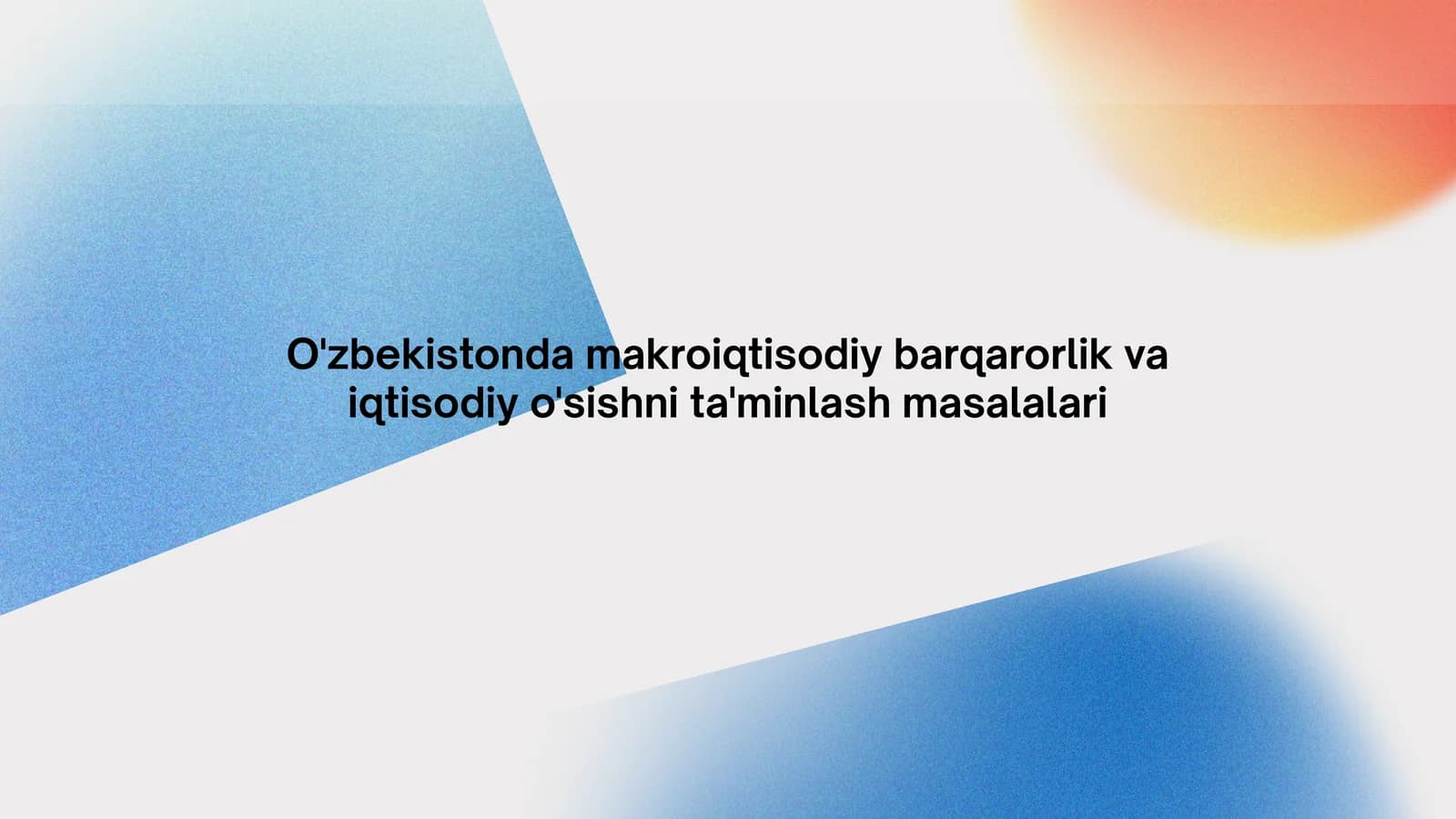 O'zbekistondagi makro iqtisodiy barqarorlik va iqtisodiy o'sish nima?