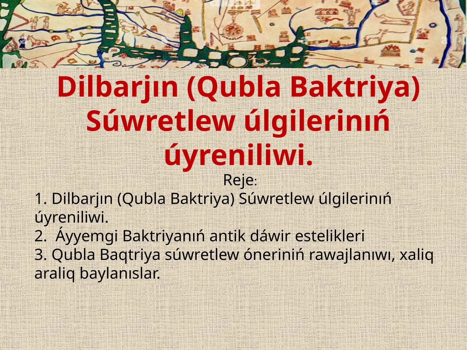 Dilbarjın (Qubla Baktriya) Súwretlew úlgilerinıń úyreniliwi