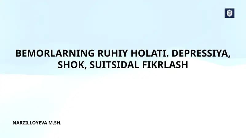 BEMORLARNING RUHIY HOLATI. DEPRESSIYA, SHOK, SUITSIDAL FIKRLASH