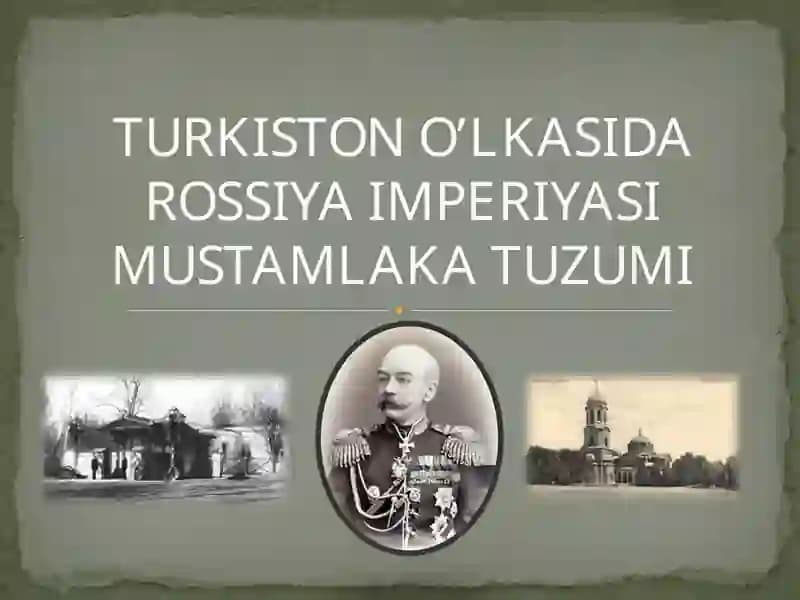 Turkiston o’lkasida rossiya imperiyasi mustamlaka tuzumi