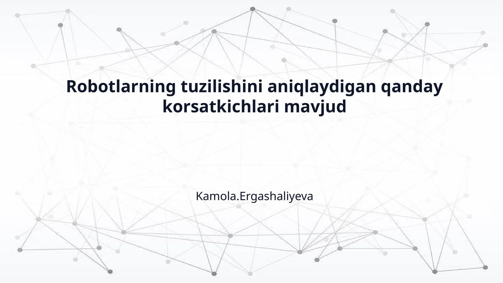 Robotlarning tuzilishini aniqlaydigan qanday korsatkichlari mavjud